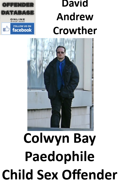 David Andrew Crowther Colwyn Bay Paedophile Child Sex Offender