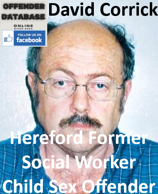 David Corrick Hereford Former Social Worker Child Sex Offender David Corrick Hereford, Former Social Worker Child Sex Offender