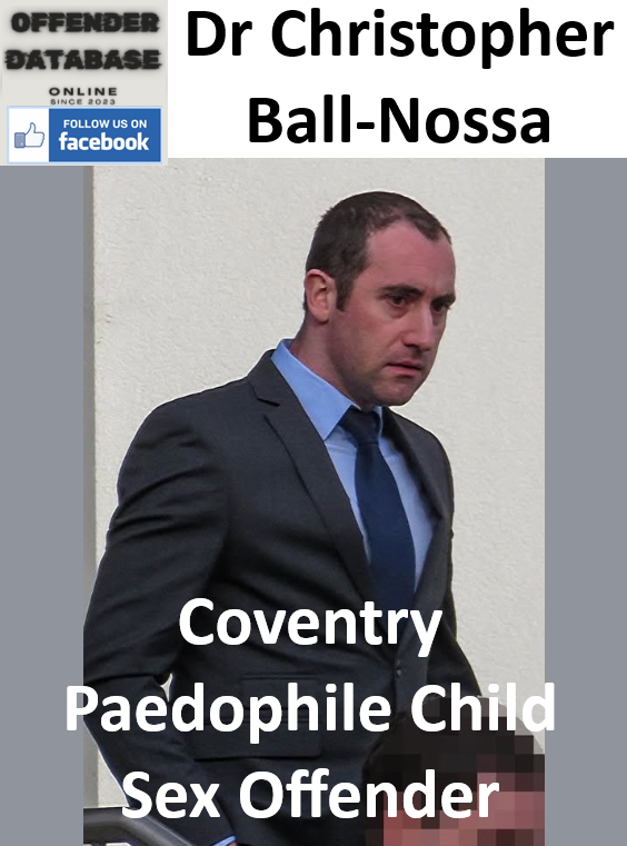 Dr Christopher Ball-Nossa Coventry Paedophile Child Sex Offender