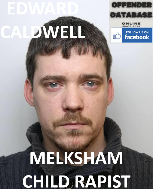 EDWARD CALDWELL MELKSHAM CHILD RAPIST