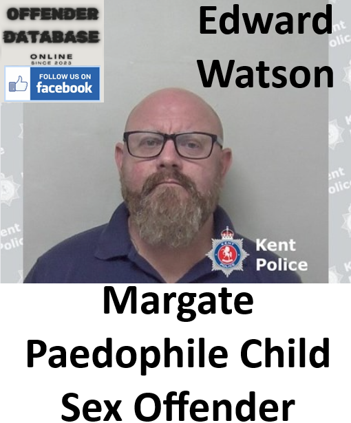 Edward Watson Margate Paedophile Child Sex Offender