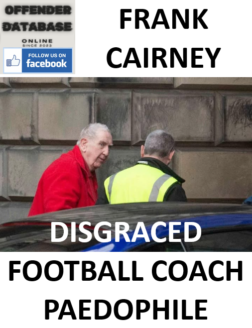 FRANK CAIRNEY DISGRACED FOOTBALL COACH PAEDOPHILE