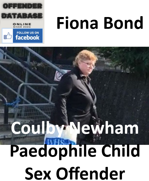 Fiona Bond Coulby Newham Paedophile Child Sex Offender Fiona Bond Coulby Newham Paedophile Child Sex Offender
