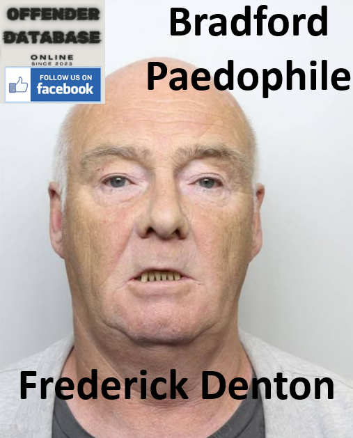 Frederick Denton Bradford Paedophile Child Sex Offender Frederick Denton Bradford Paedophile Child Sex Offender