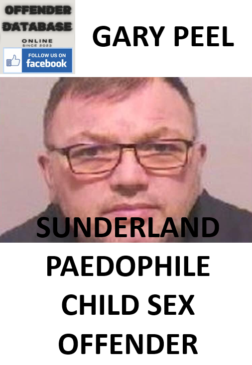 GARY PEEL SUNDERLAND PAEDOPHILE CHILD SEX OFFENDER