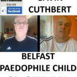 GAVIN CUTHBERT BELFAST PAEDOPHILE CHILD SEX OFFENDER