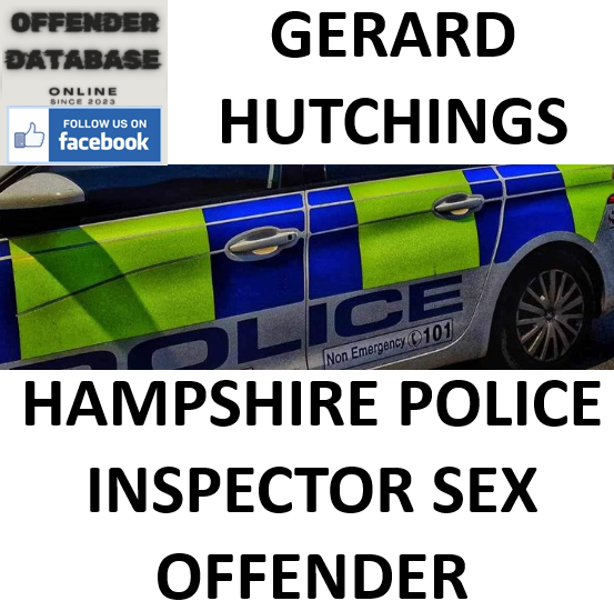GERARD HUTCHINGS HAMPSHIRE POLICE INSPECTOR SEX OFFENDER