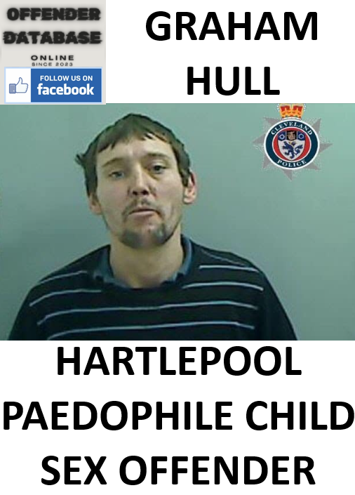 GRAHAM HULL HARTLEPOOL PAEDOPHILE CHILD SEX OFFENDER