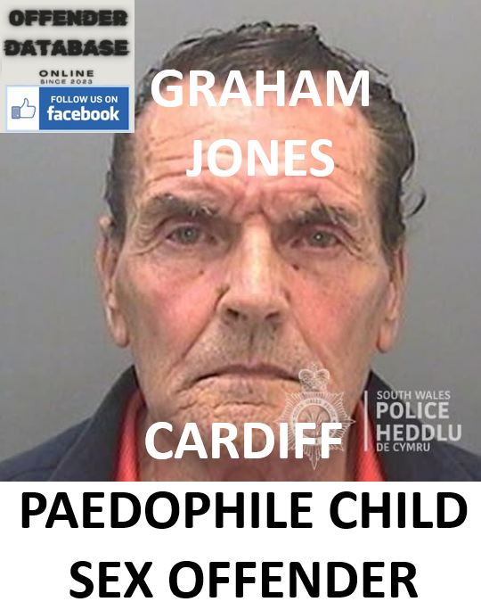 GRAHAM JONES CARDIFF PAEDOPHILE CHILD SEX OFFENDER
