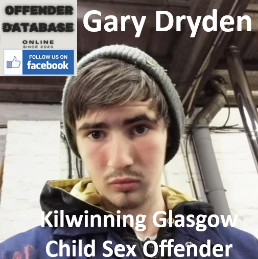 Gary Dryden Kilwinning Glasgow Child Sex Offender