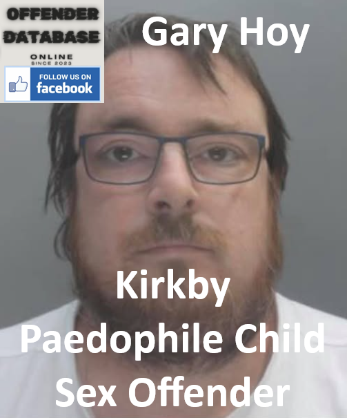 Gary Hoy Kirkby Paedophile Child Sex Offender