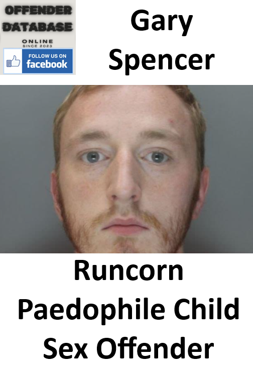 Gary Spencer Runcorn Paedophile Child Sex Offender