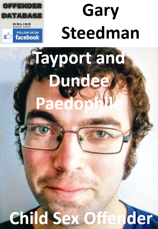 Gary Steedman Tayport and Dundee Paedophile Child Sex Offender