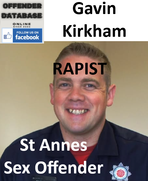 Gavin Kirkham St Annes Rapist Sex Offender Gavin Kirkham St Annes Rapist Sex Offender