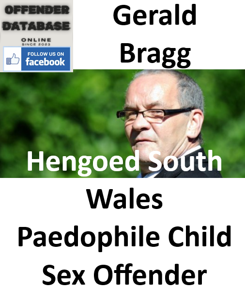 Gerald Bragg Hengoed South Wales Paedophile Child Sex Offender