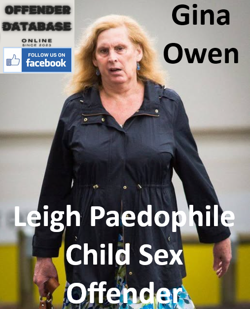 Gina Owen Leigh Paedophile Child Sex Offender
