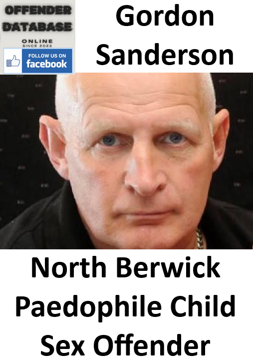 Gordon Sanderson North Berwick Paedophile Child Sex Offender Gordon Sanderson North Berwick Paedophile Child Sex Offender
