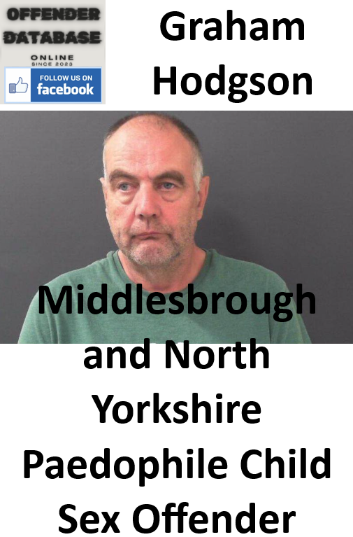 Graham Hodgson Middlesbrough and North Yorkshire Paedophile Child Sex Offender