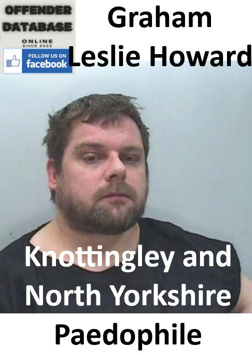 Graham Leslie Howard Knottingley and North Yorkshire Paedophile