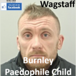 Ian Wagstaff Burnley Paedophile Child Sex Offender