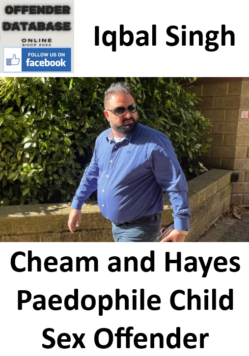 Iqbal Singh Cheam and Hayes Paedophile Child Sex Offender