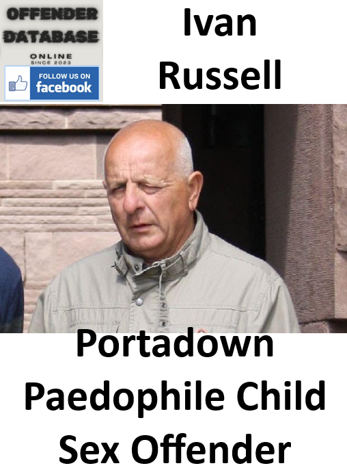 Ivan Russell Portadown Paedophile Child Sex Offender