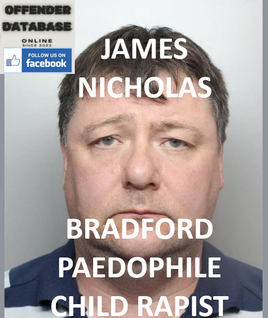 JAMES NICHOLAS BRADFORD PAEDOPHILE CHILD RAPIST