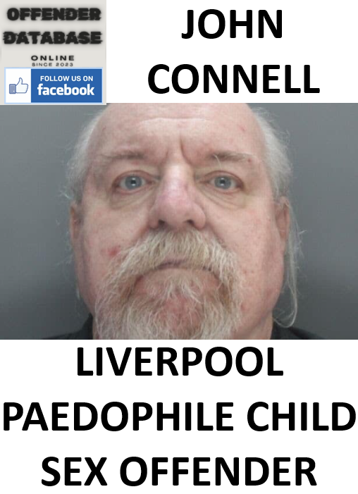 JOHN CONNELL LIVERPOOL PAEDOPHILE CHILD SEX OFFENDER