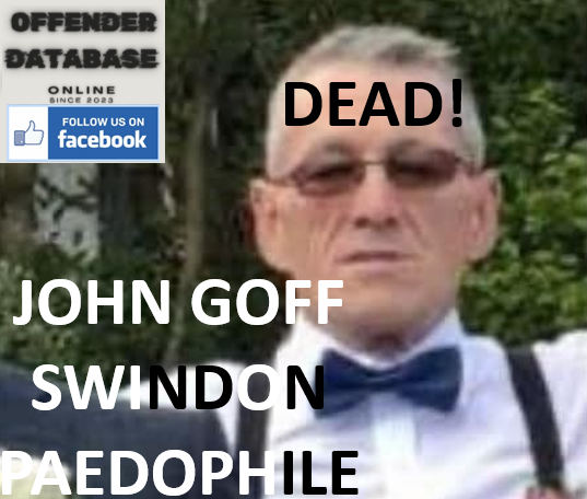 JOHN GOFF SWINDON PAEDOPHILE DEATH BY SUICIDE