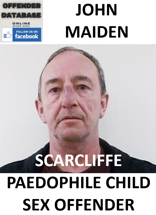 JOHN MAIDEN SCARCLIFFE PAEDOPHILE CHILD SEX OFFENDER