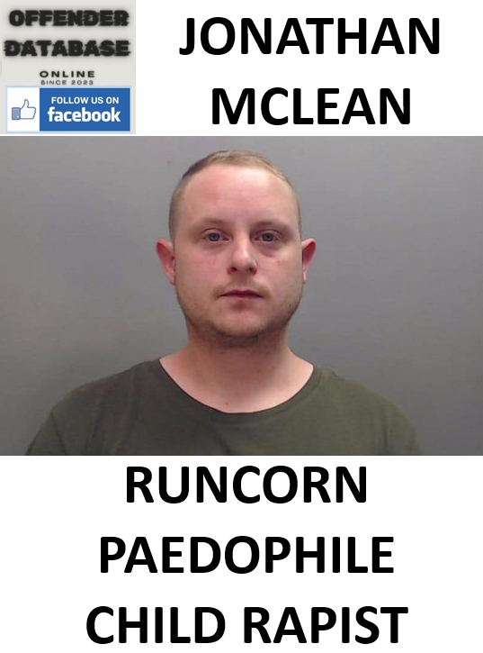 JONATHAN MCLEAN RUNCORN PAEDOPHILE CHILD RAPIST
