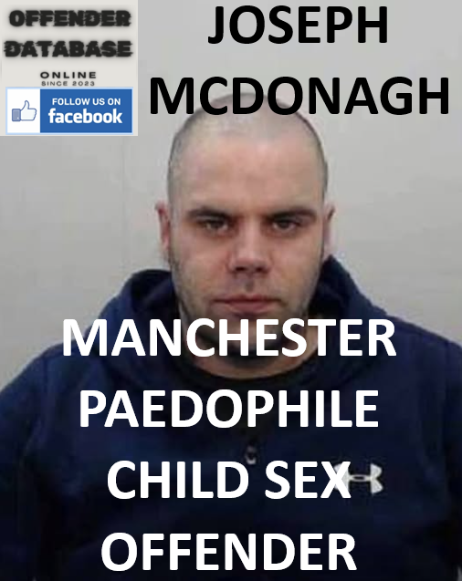 JOSEPH MCDONAGH MANCHESTER PAEDOPHILE CHILD SEX OFFENDER