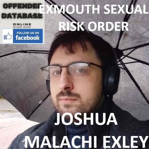 JOSHUA MALACHI EXLEY EXMOUTH SEXUAL RISK ORDER