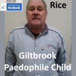 James Rice Giltbrook Paedophile Child Sex Offender