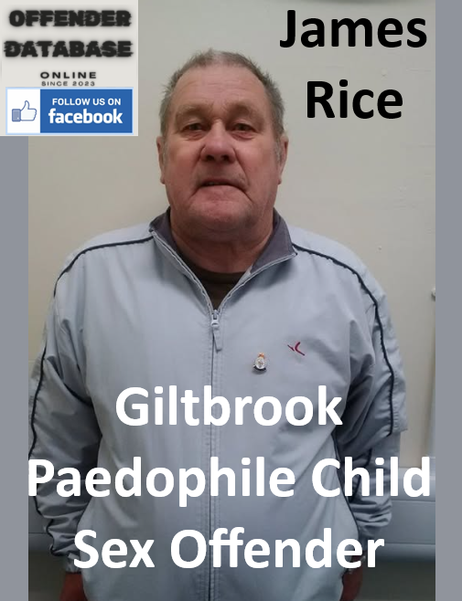 James Rice Giltbrook Paedophile Child Sex Offender