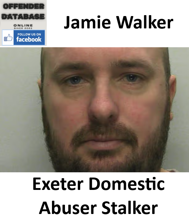 Jamie Walker Exeter Domestic Abuser Stalker Jamie Walker Exeter Domestic Abuser Stalker
