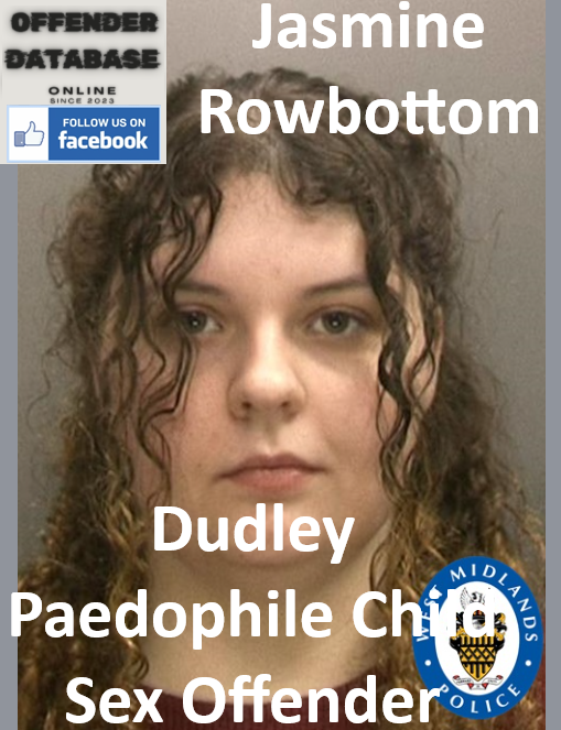 Jasmine Rowbottom Dudley Paedophile Child Sex Offender
