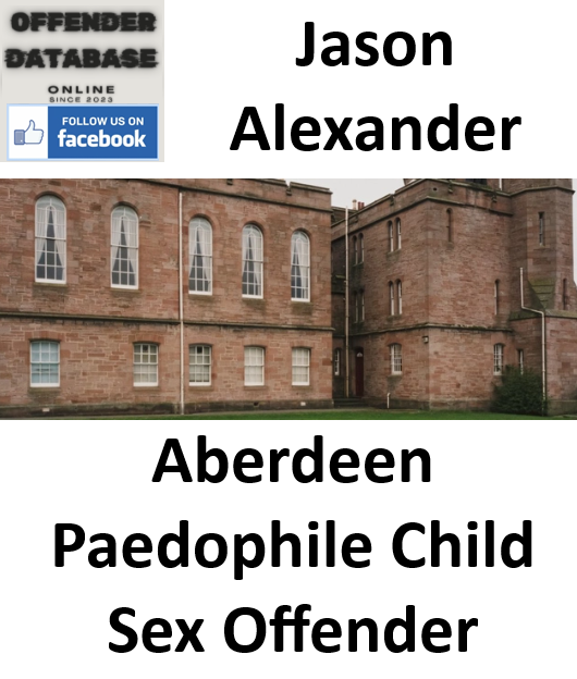 Jason Alexander Aberdeen Paedophile Child Sex Offender