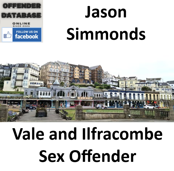 Jason Simmonds Vale and Ilfracombe Sex Offender