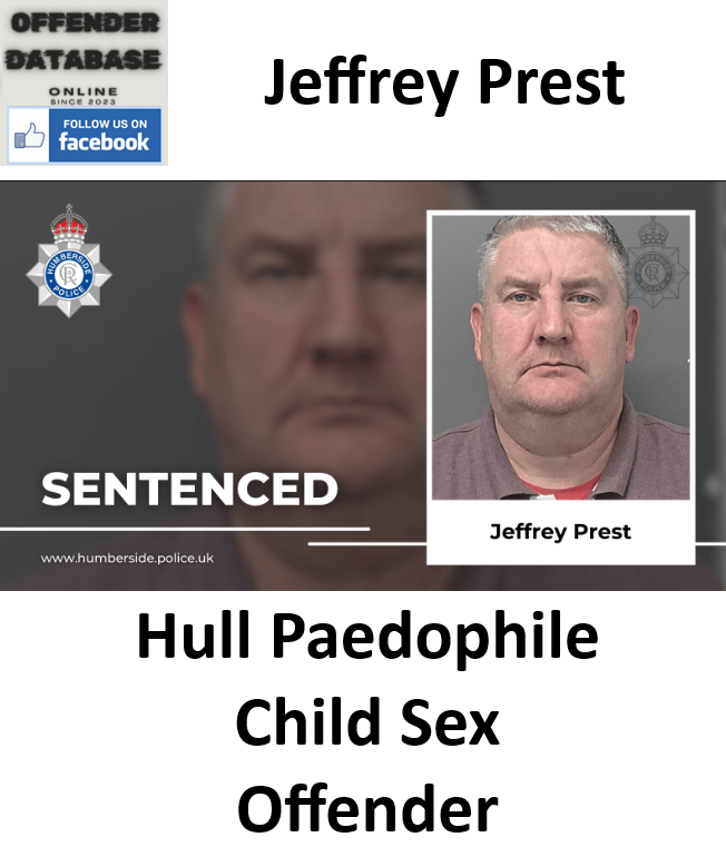 Jeffrey Prest Hull Paedophile Child Sex Offender