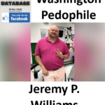 Jeremy P. Williams Longview Washington, Paedophile, Child Sex Offender