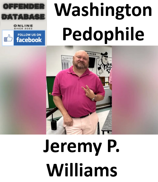 Jeremy P. Williams Longview Washington, Paedophile, Child Sex Offender