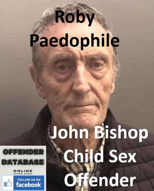 John Bishop Roby Paedophile Child Sex Offender