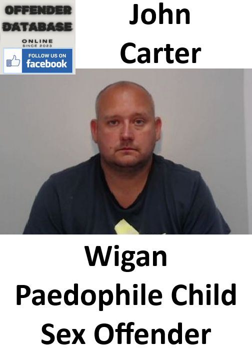 John Carter Wigan Paedophile Child Sex Offender