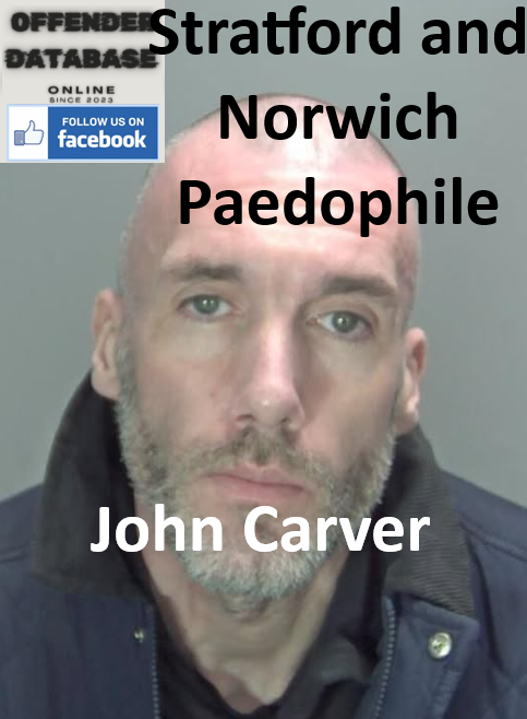 John Carver Stratford and Norwich Serial Paedophile