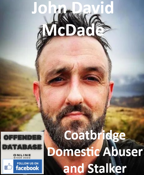 John David McDade Coatbridge Domestic Abuser and Stalker