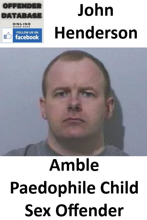 John Henderson Amble Paedophile Child Sex Offender