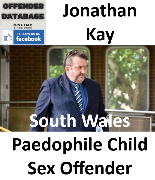 Jonathan Kay South Wales Paedophile Child Sex Offender Jonathan Kay South Wales Paedophile Child Sex Offender