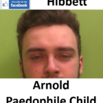 Joshua Hibbett Arnold Paedophile Child Sex Offender