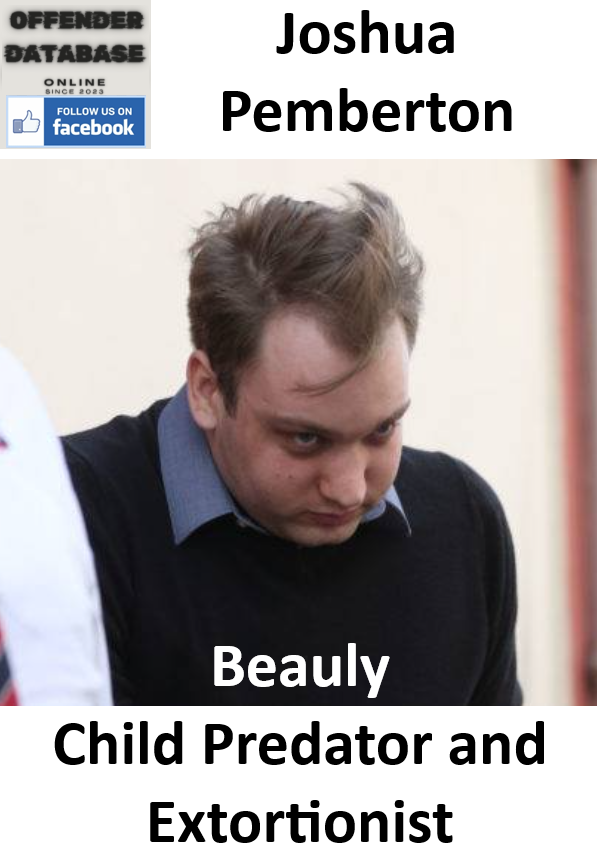 Joshua Pemberton Beauly Child Predator and Extortionist